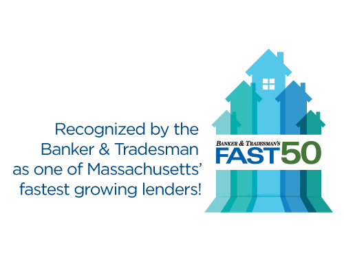 Fast 50 - Recognized by the Banker & Tradesman as one of Massachusetts fastest growing lenders!